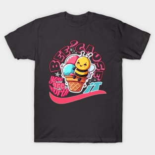 Bee-cause you're worth it - Cheerful bee on an ice cream cone in yellow, pink and blue colors T-Shirt